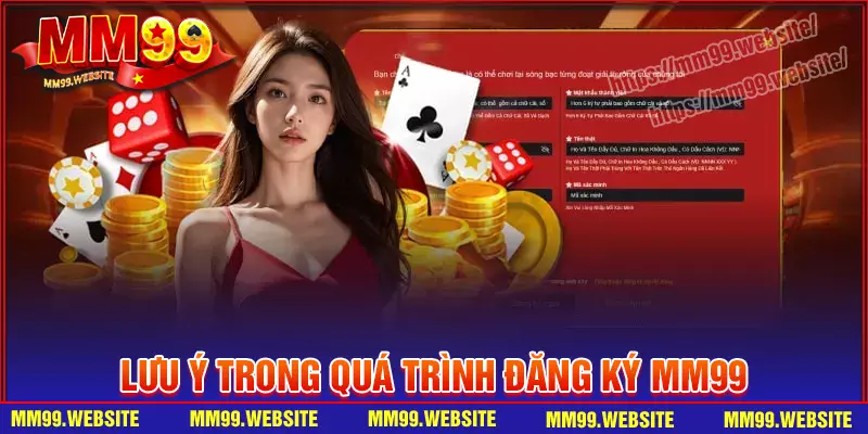 Đăng ký MM99 - Trở thành hội viên chính thức trong 3 phút Thông tin quan trọng cần lưu ý khi đăng ký MM99